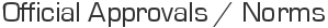 Official Approvals / Norms